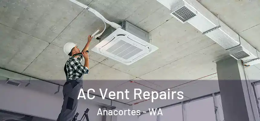  AC Vent Repairs Anacortes - WA