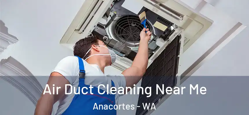  Air Duct Cleaning Near Me Anacortes - WA