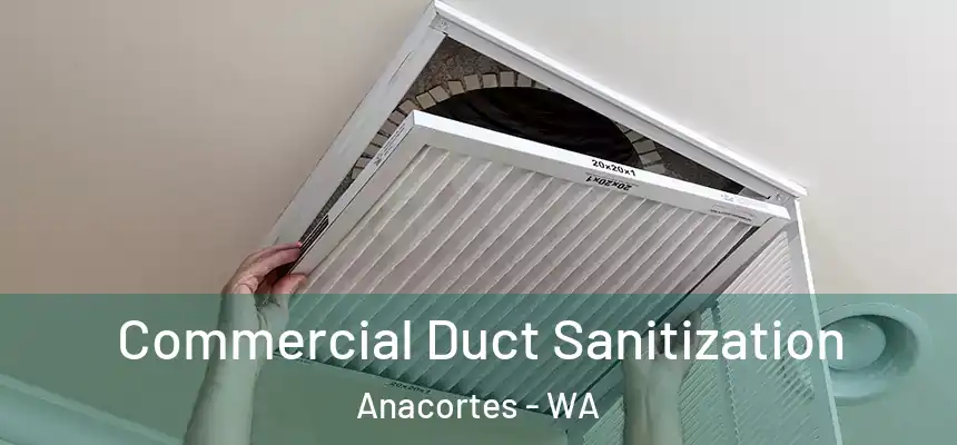  Commercial Duct Sanitization Anacortes - WA