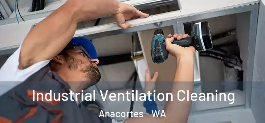  Industrial Ventilation Cleaning Anacortes - WA