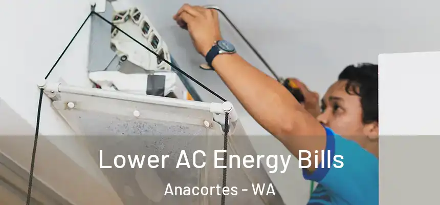 Lower AC Energy Bills Anacortes - WA