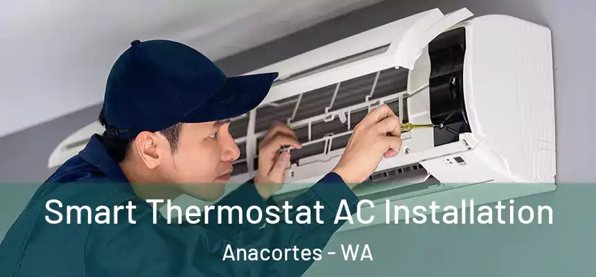  Smart Thermostat AC Installation Anacortes - WA
